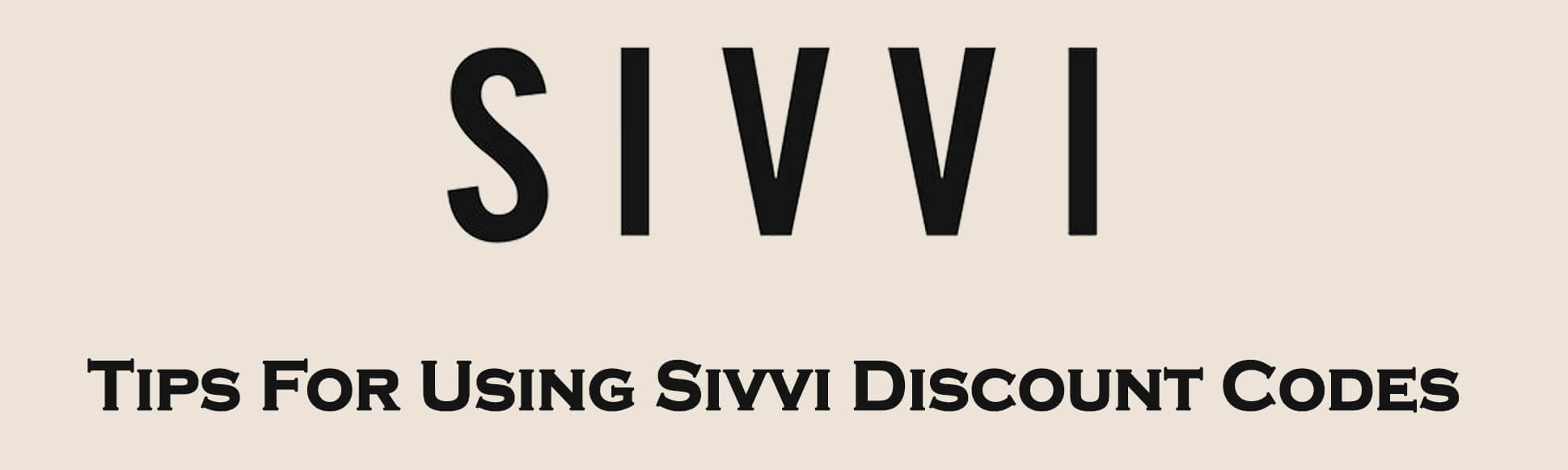 How Long Do Sivvi Discount Codes Last in UAE? 2 Tips For Using Sivvi Discount Codes