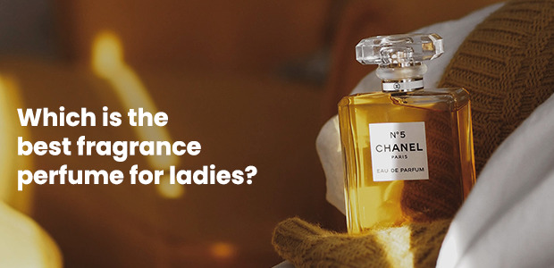 Which is the best fragrance perfume for ladies