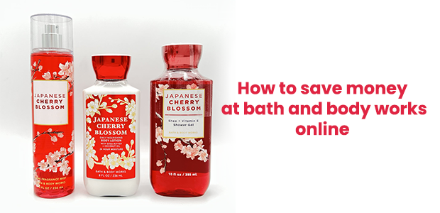 How to save money at bath and body works online