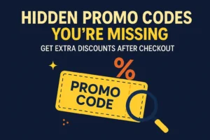 Hidden Promo Codes You're Missing- Get Extra Discounts After Checkout 3 Hidden promo codes graphic: Hidden Promo Codes You're Missing, Get Extra Discounts After Checkout